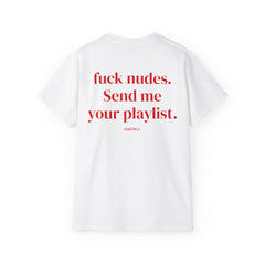 FCK NUDES. SEND ME YOUR PLAYLIST.