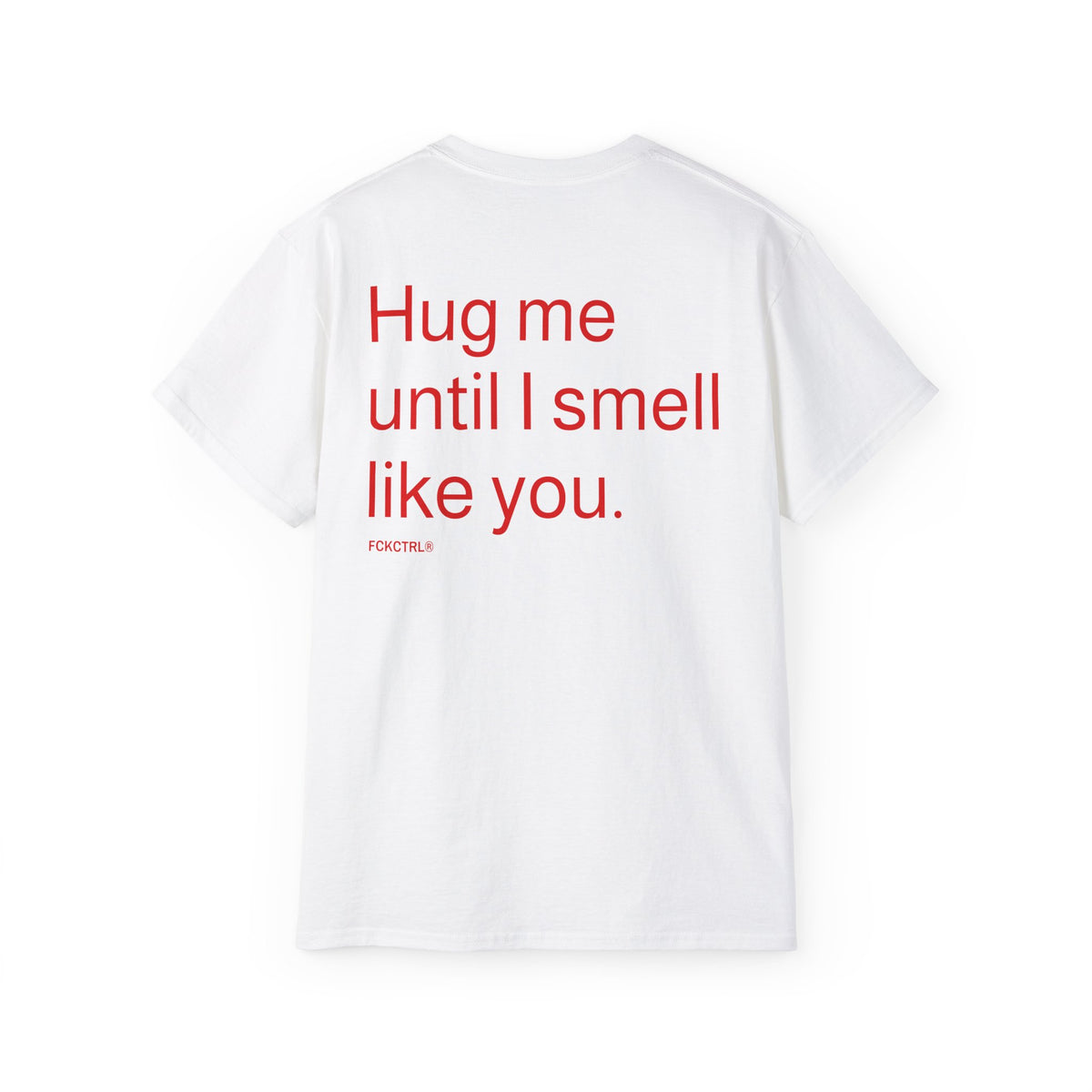Hug me until I smell like you tee