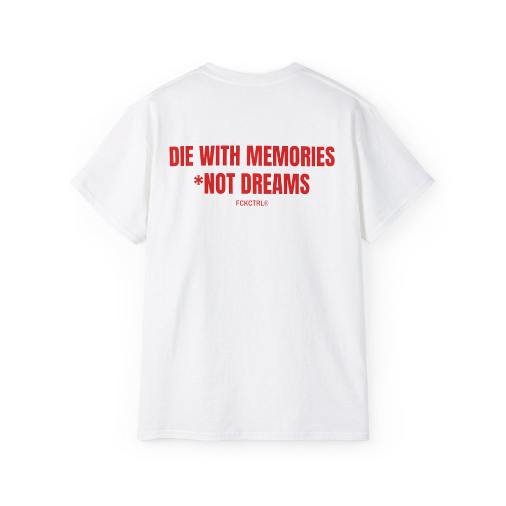 DIE WITH MEMORIES. *NOT DREAMS.