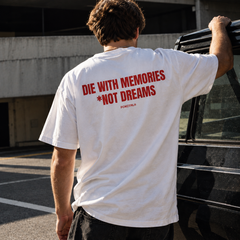 DIE WITH MEMORIES. *NOT DREAMS.